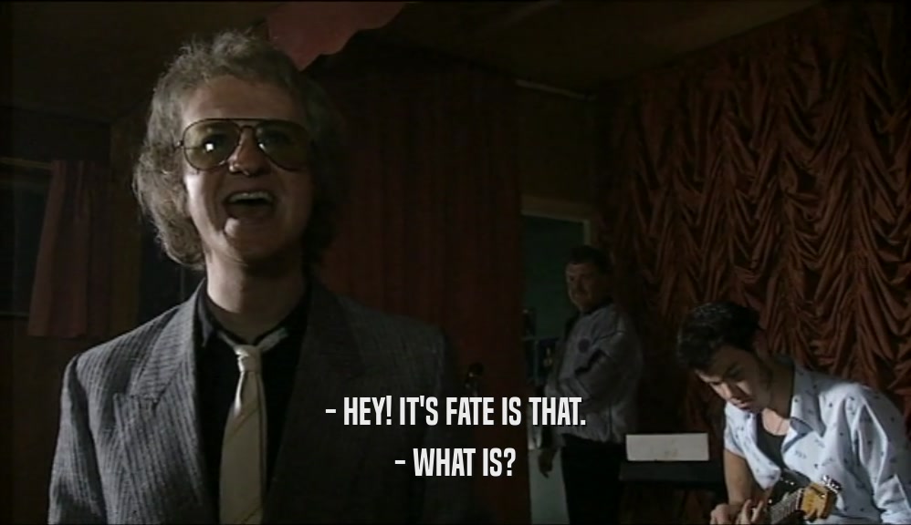 - HEY! IT'S FATE IS THAT. - WHAT IS? 