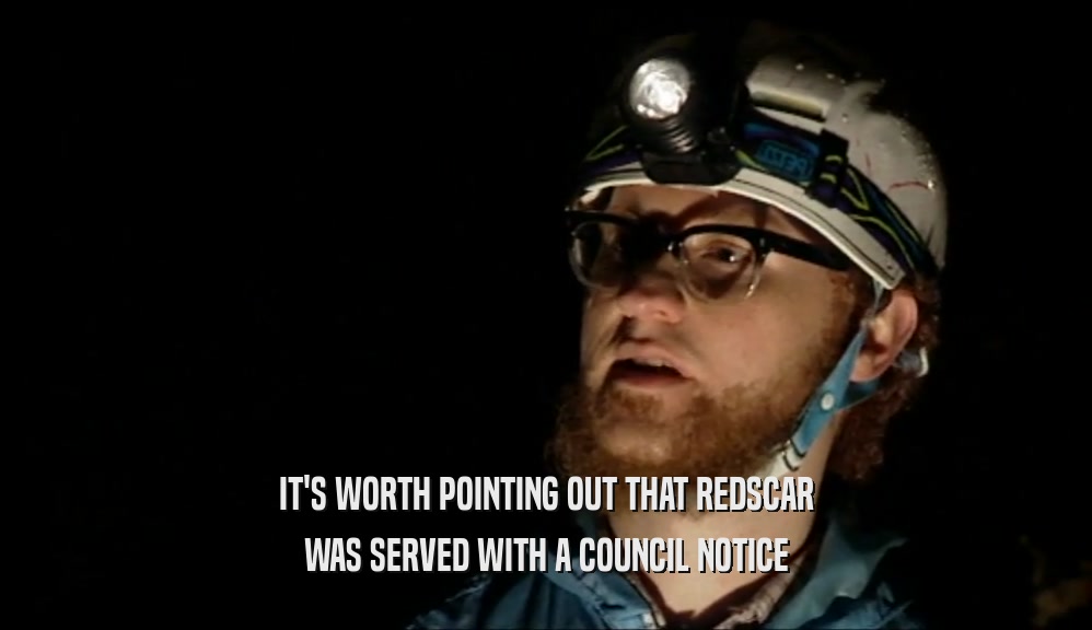 IT'S WORTH POINTING OUT THAT REDSCAR WAS SERVED WITH A COUNCIL NOTICE 