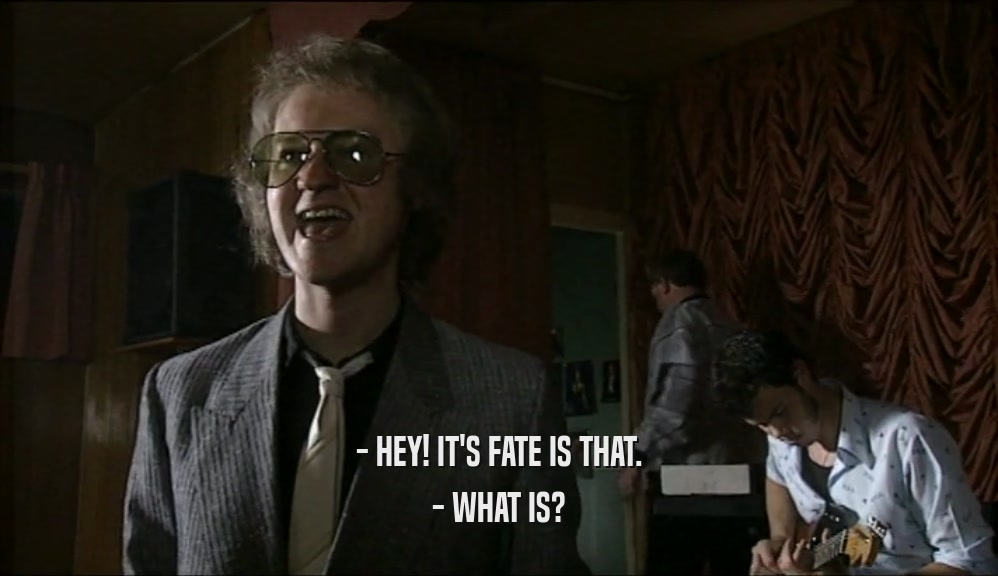 - HEY! IT'S FATE IS THAT. - WHAT IS? 