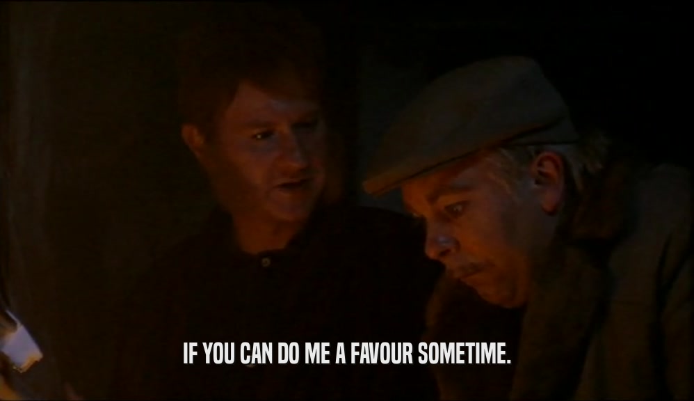 IF YOU CAN DO ME A FAVOUR SOMETIME.  