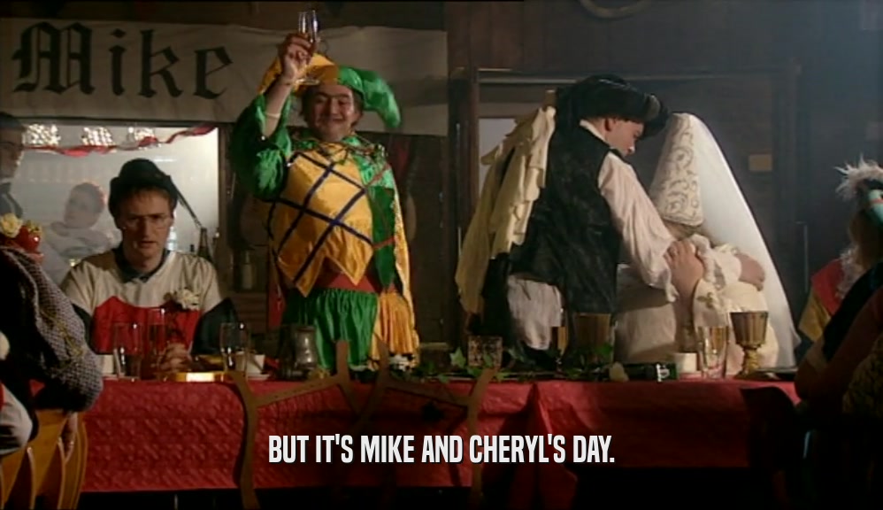 BUT IT'S MIKE AND CHERYL'S DAY.  