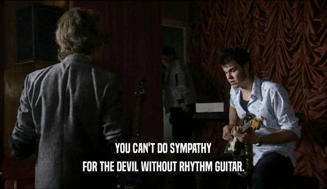 YOU CAN'T DO SYMPATHY FOR THE DEVIL WITHOUT RHYTHM GUITAR. 