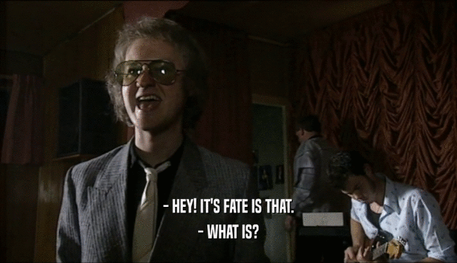 - HEY! IT'S FATE IS THAT. - WHAT IS? 