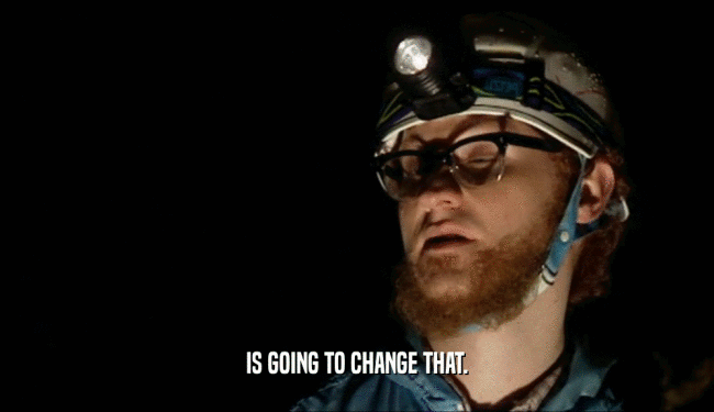 IS GOING TO CHANGE THAT.  