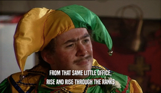 FROM THAT SAME LITTLE OFFICE, RISE AND RISE THROUGH THE RANKS 