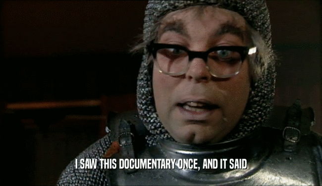 I SAW THIS DOCUMENTARY ONCE, AND IT SAID  