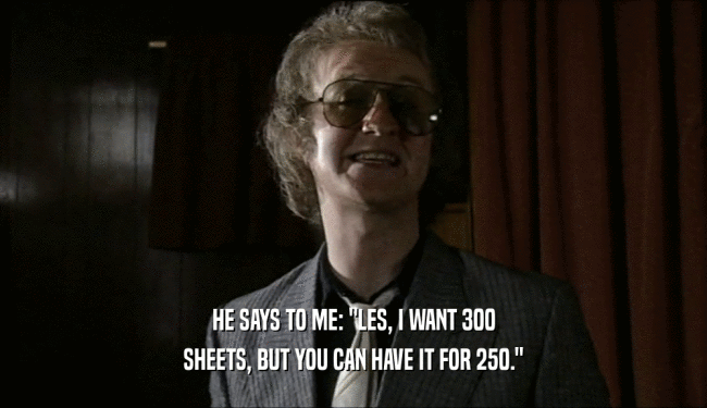 HE SAYS TO ME: 