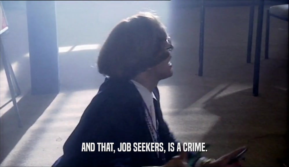 AND THAT, JOB SEEKERS, IS A CRIME.  