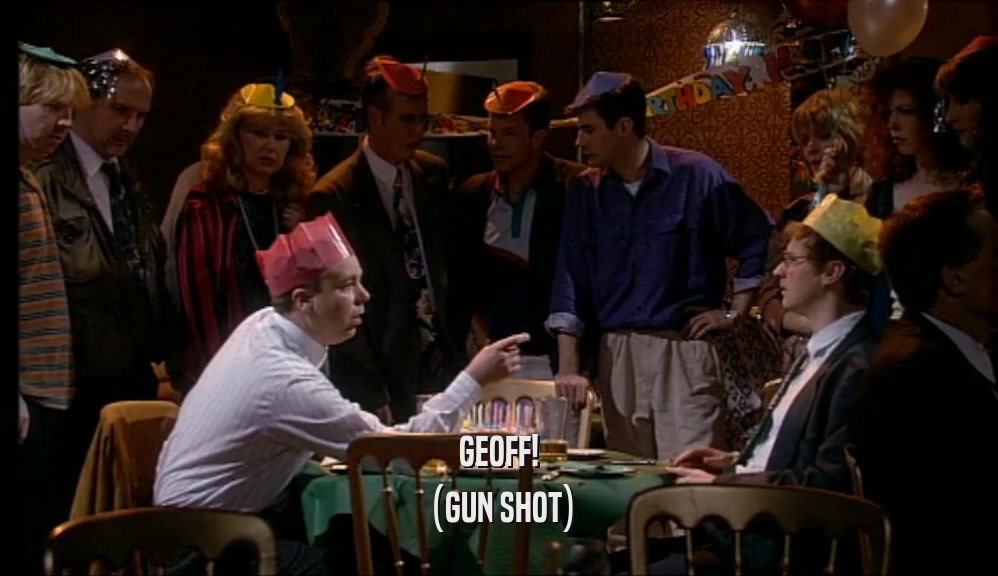 GEOFF! (GUN SHOT) 