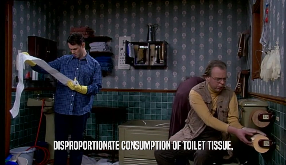 DISPROPORTIONATE CONSUMPTION OF TOILET TISSUE,  