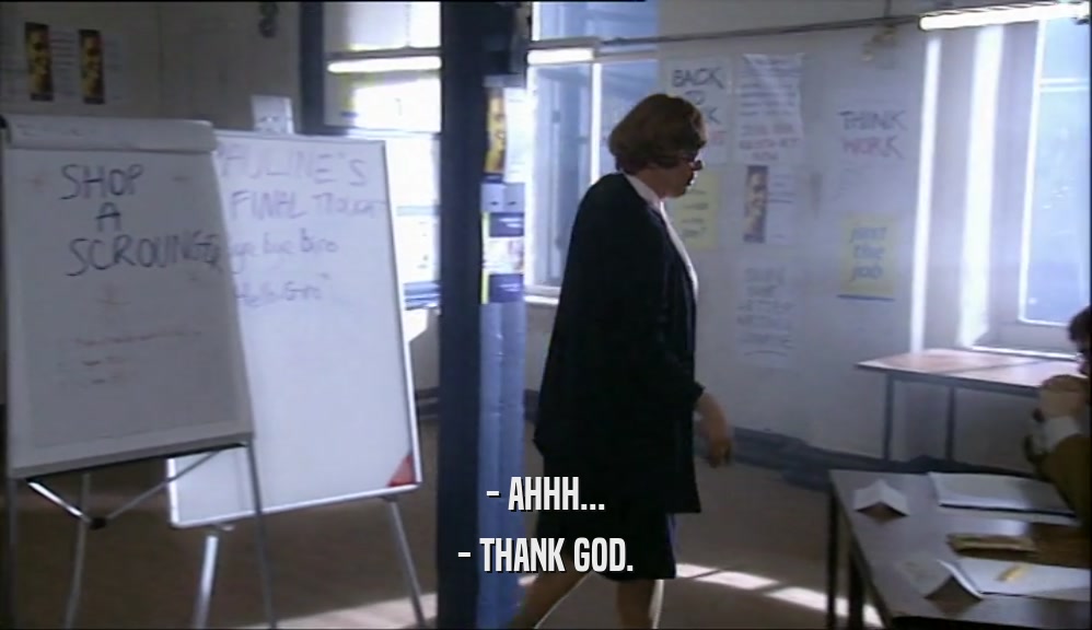 - AHHH... - THANK GOD. 