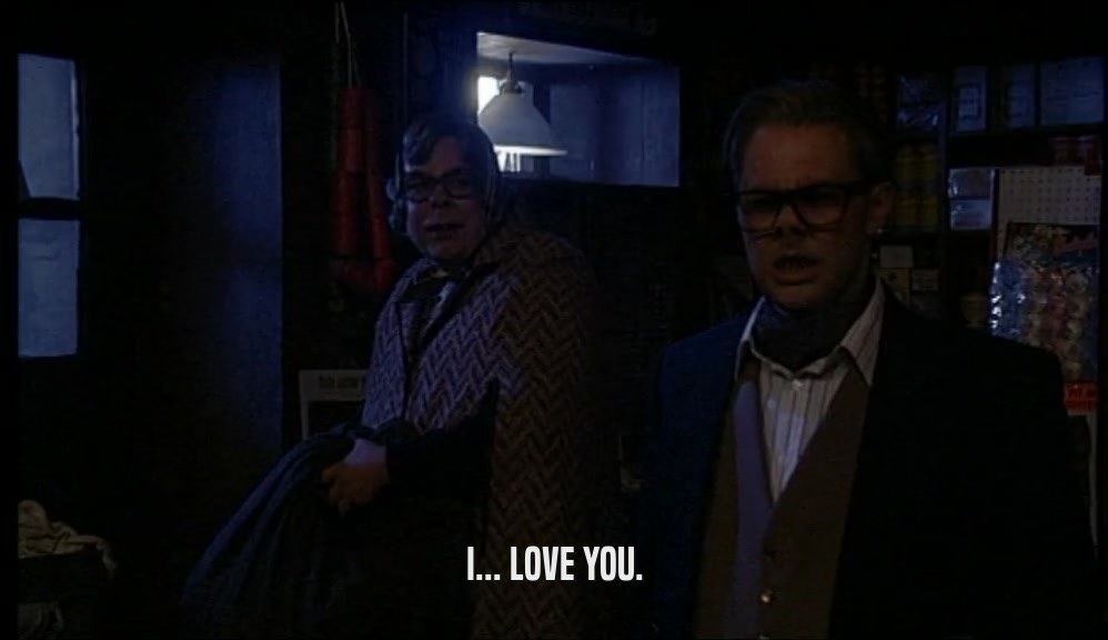 I... LOVE YOU.  