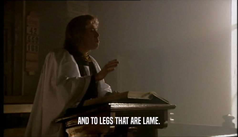 AND TO LEGS THAT ARE LAME.  