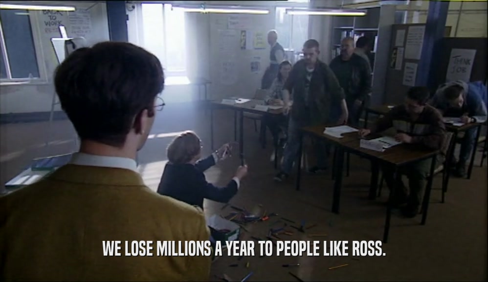 WE LOSE MILLIONS A YEAR TO PEOPLE LIKE ROSS.  