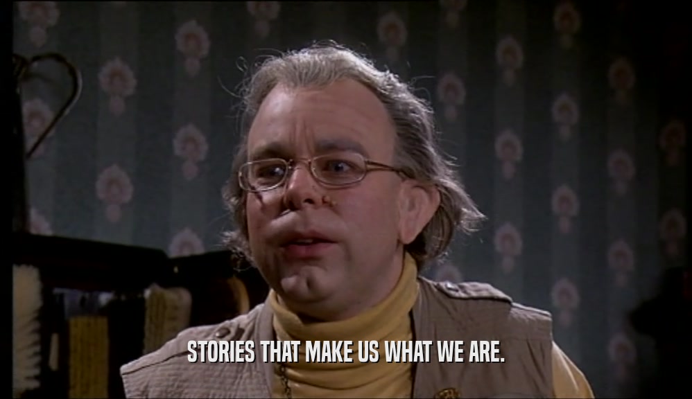 STORIES THAT MAKE US WHAT WE ARE.  