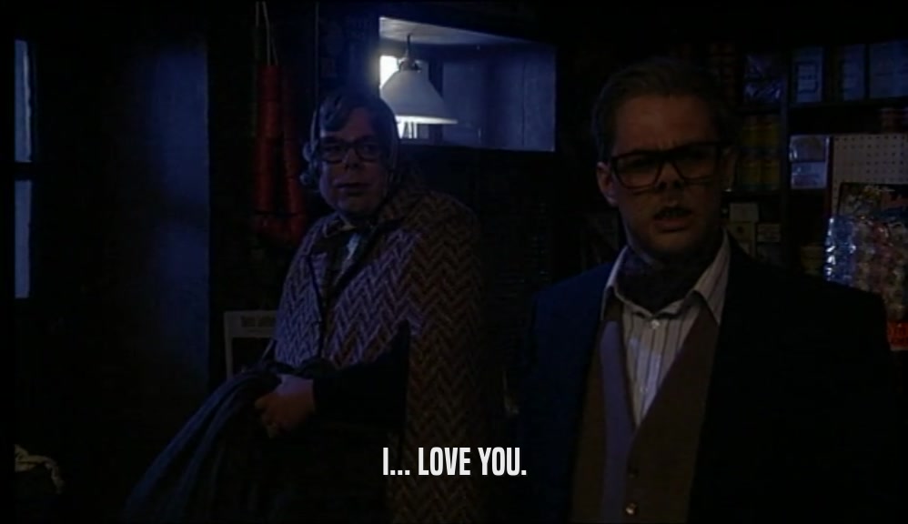 I... LOVE YOU.  