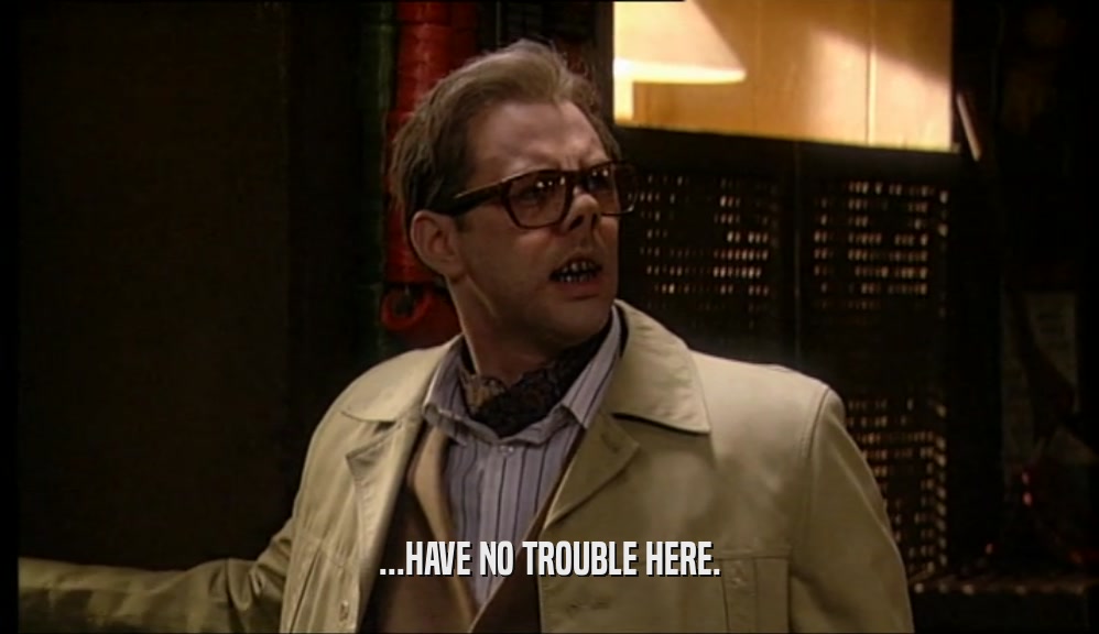 ...HAVE NO TROUBLE HERE.  