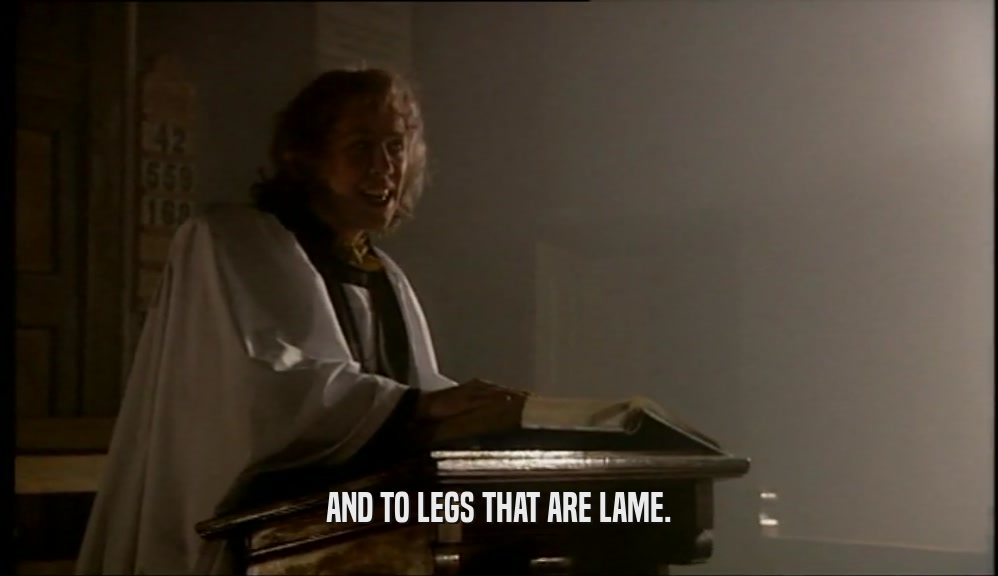 AND TO LEGS THAT ARE LAME.  