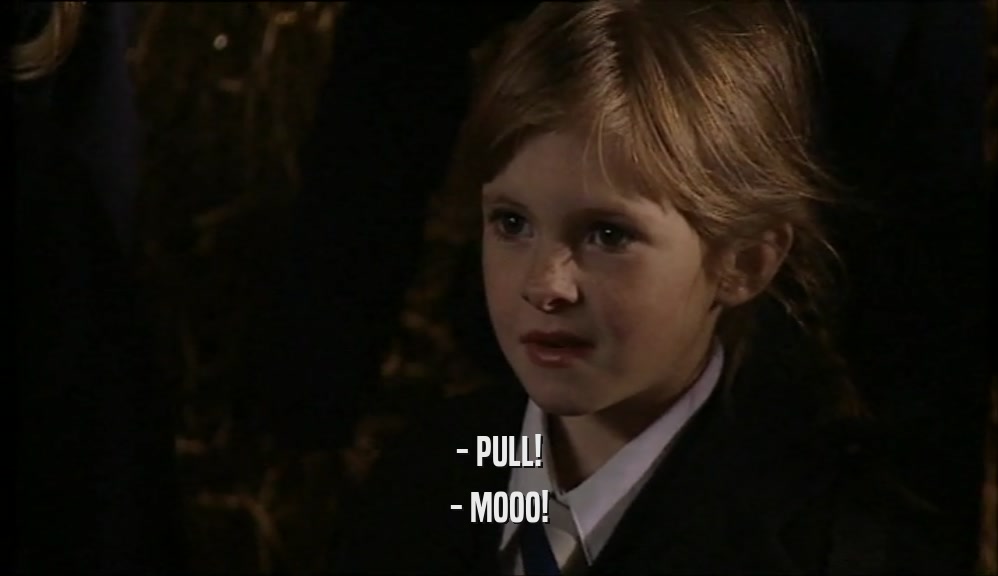 - PULL! - MOOO! 