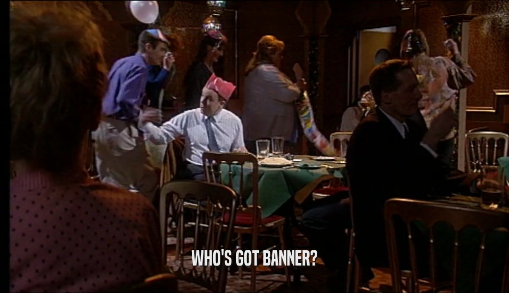 WHO'S GOT BANNER?  