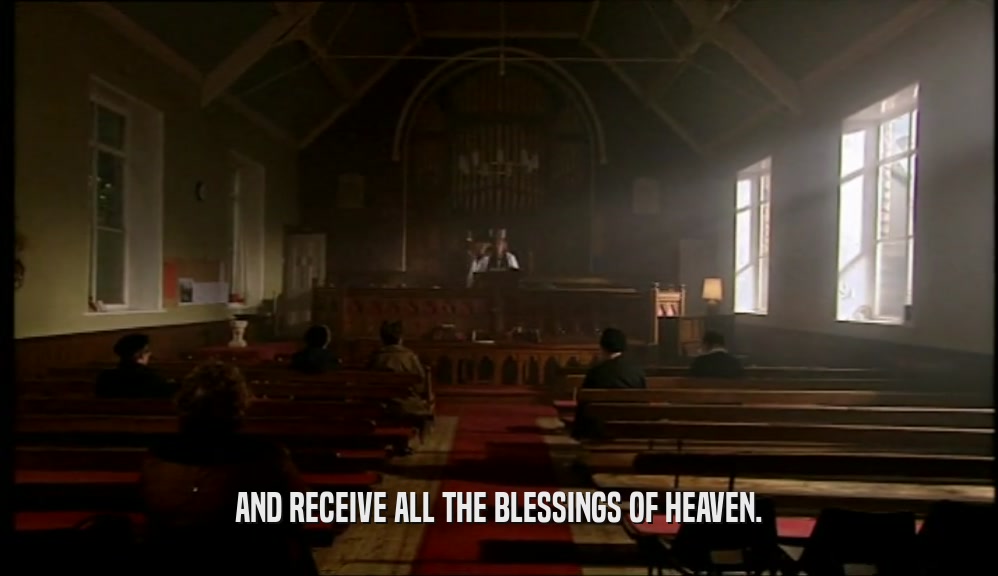 AND RECEIVE ALL THE BLESSINGS OF HEAVEN.  