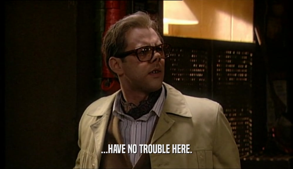 ...HAVE NO TROUBLE HERE.  