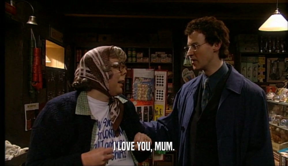 I LOVE YOU, MUM.  