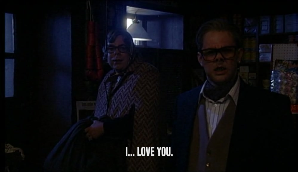 I... LOVE YOU.  