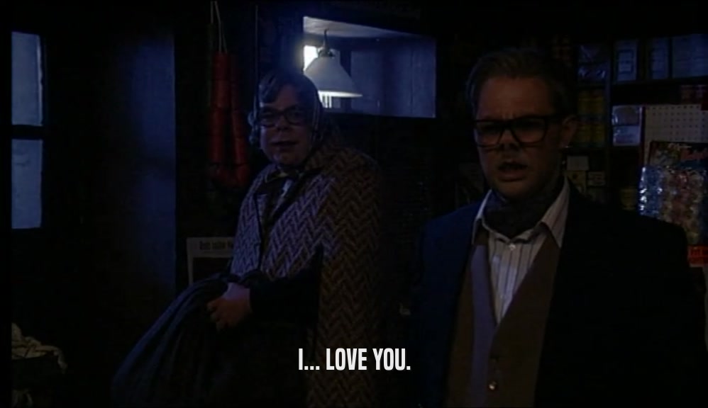I... LOVE YOU.  