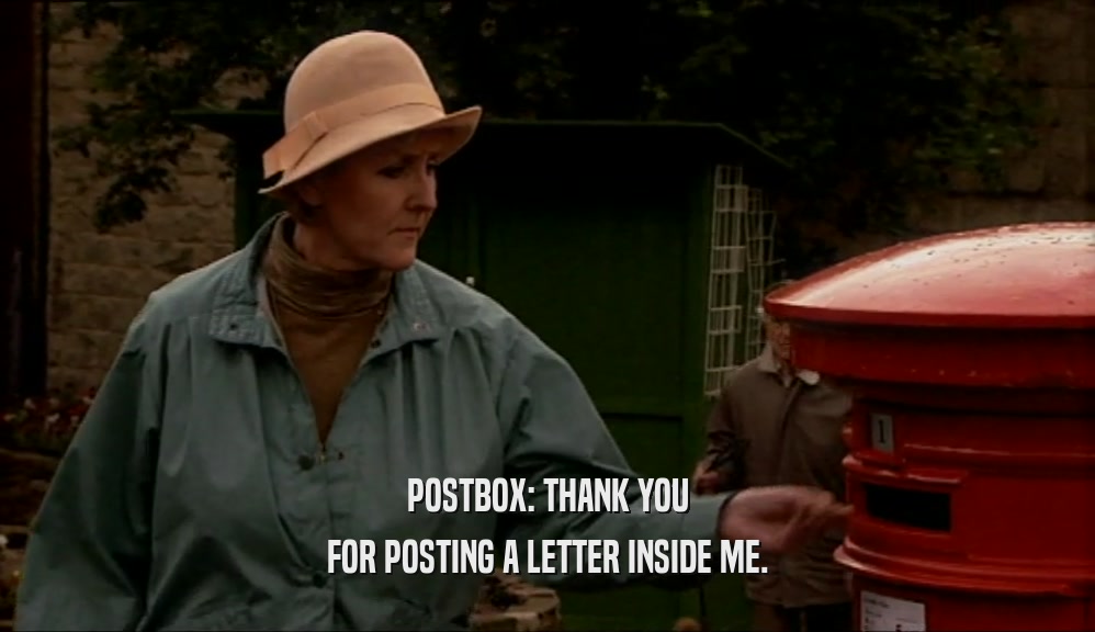 POSTBOX: THANK YOU FOR POSTING A LETTER INSIDE ME. 