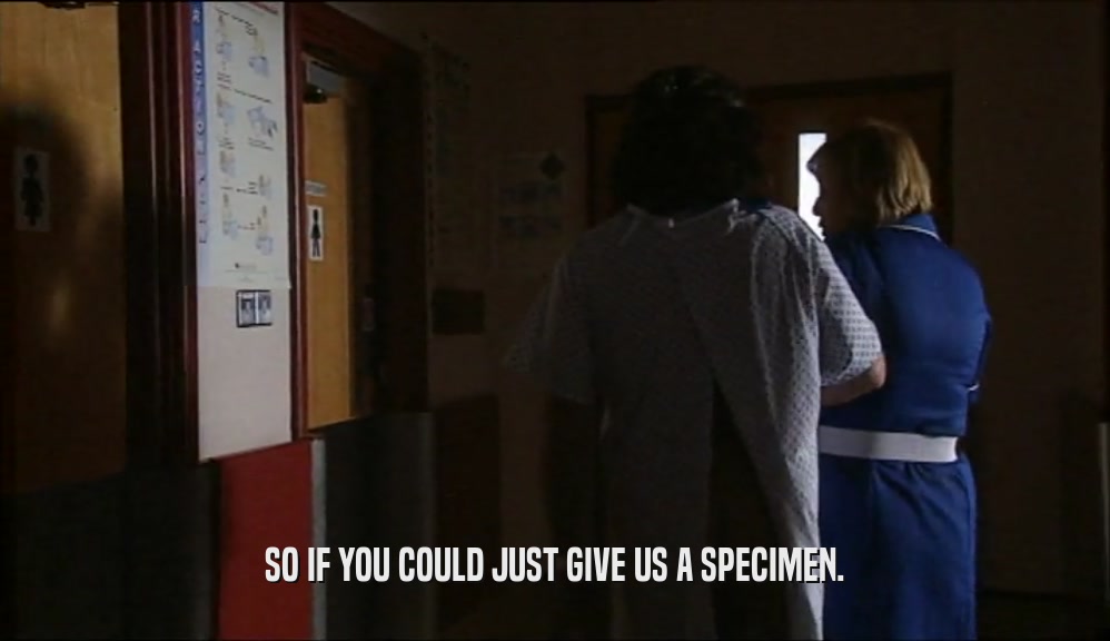 SO IF YOU COULD JUST GIVE US A SPECIMEN.  