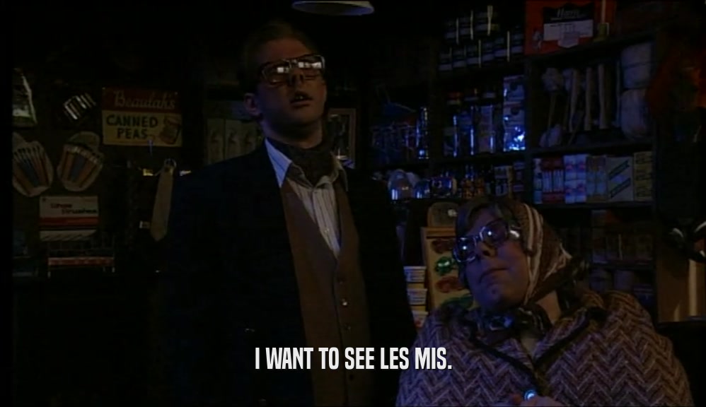 I WANT TO SEE LES MIS.  