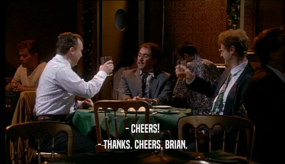 - CHEERS! - THANKS. CHEERS, BRIAN. 