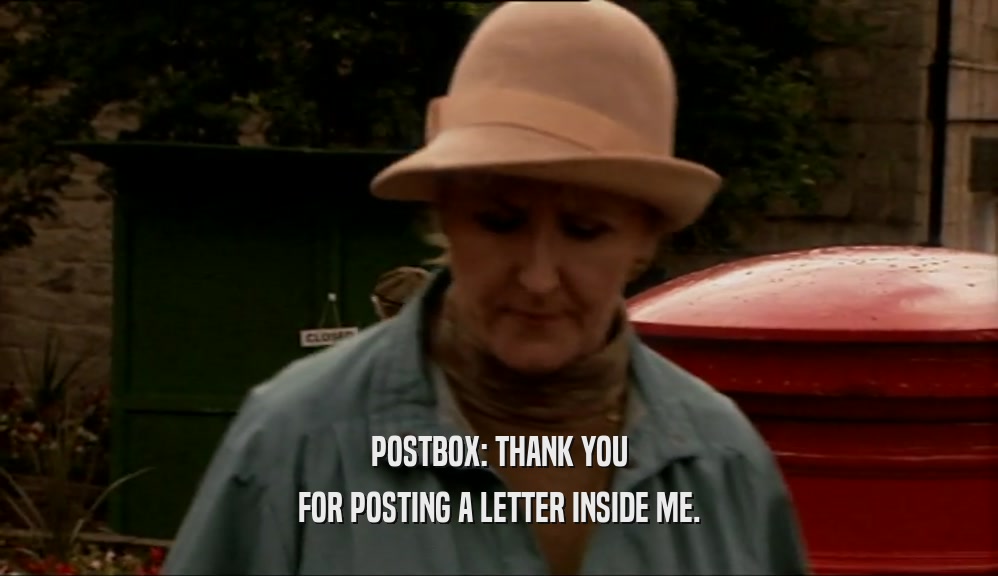 POSTBOX: THANK YOU FOR POSTING A LETTER INSIDE ME. 