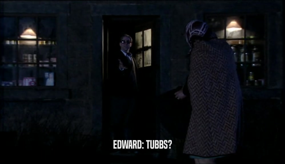 EDWARD: TUBBS?  