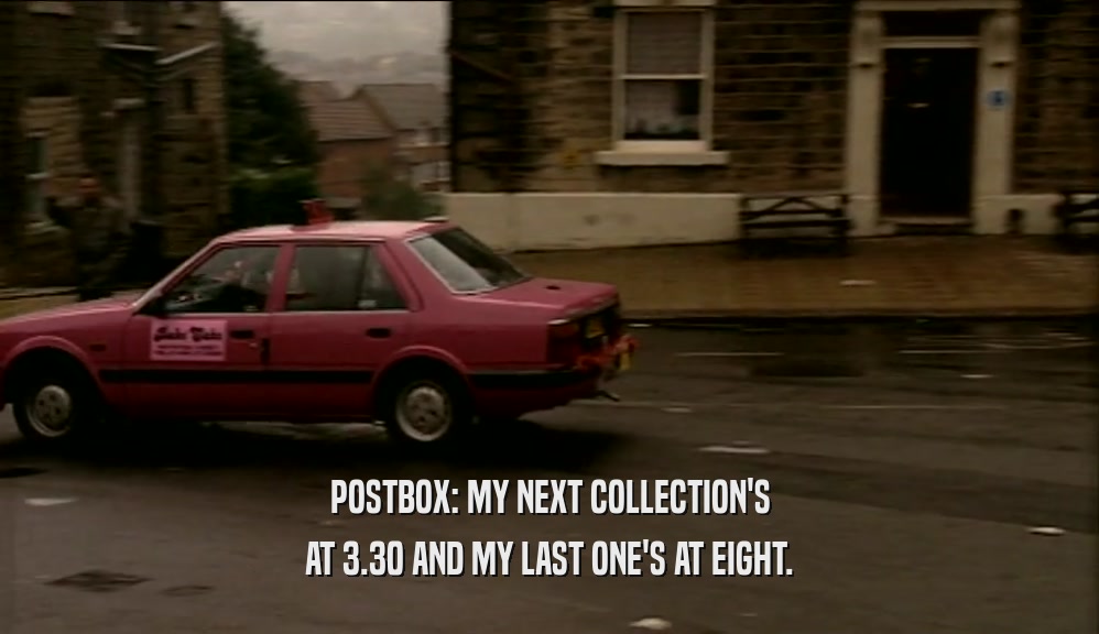 POSTBOX: MY NEXT COLLECTION'S AT 3.30 AND MY LAST ONE'S AT EIGHT. 