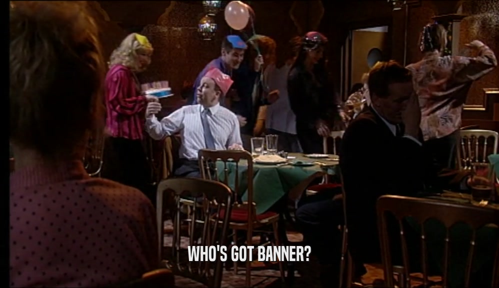 WHO'S GOT BANNER?  