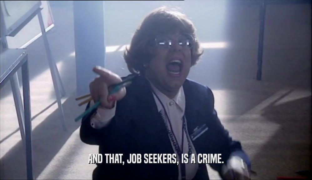 AND THAT, JOB SEEKERS, IS A CRIME.  
