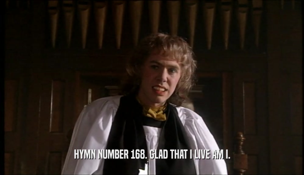 HYMN NUMBER 168. GLAD THAT I LIVE AM I.  