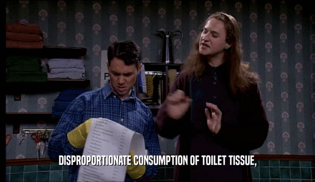 DISPROPORTIONATE CONSUMPTION OF TOILET TISSUE,  