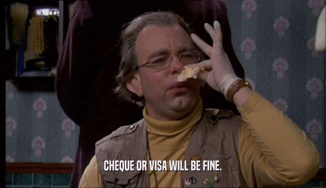 CHEQUE OR VISA WILL BE FINE.  