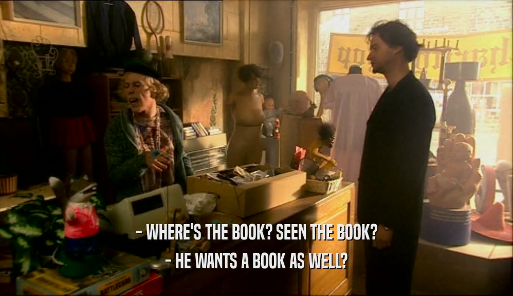 - WHERE'S THE BOOK? SEEN THE BOOK? - HE WANTS A BOOK AS WELL? 