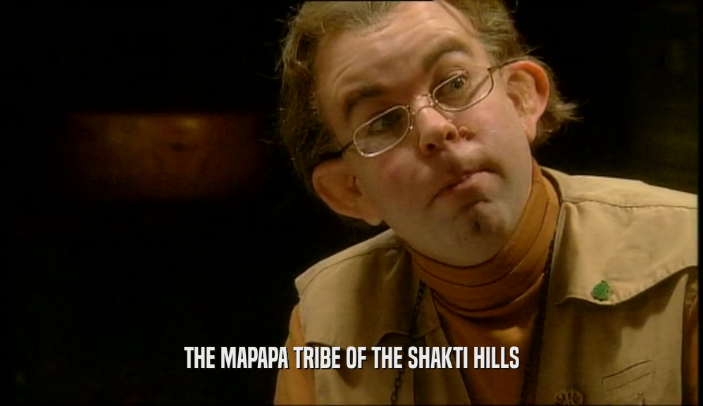 THE MAPAPA TRIBE OF THE SHAKTI HILLS
  