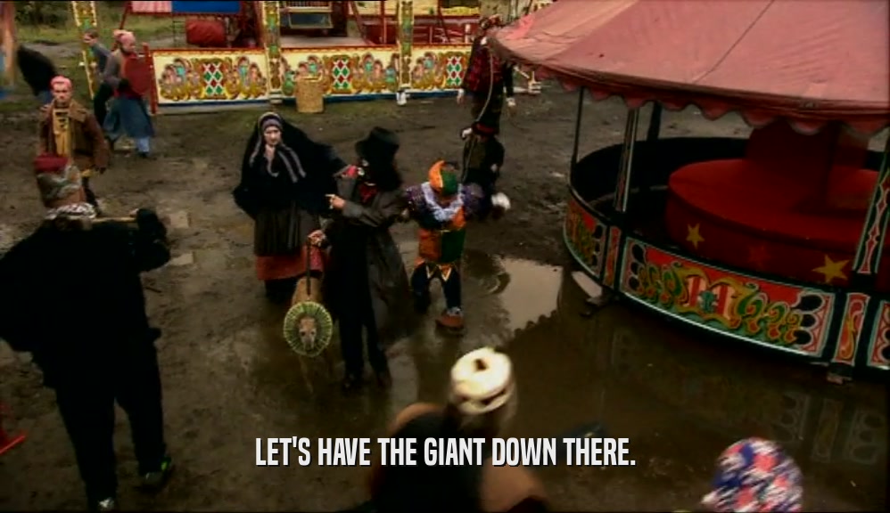 LET'S HAVE THE GIANT DOWN THERE.  