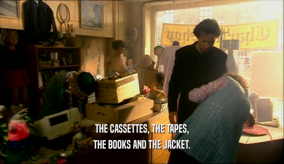 THE CASSETTES, THE TAPES, THE BOOKS AND THE JACKET. 