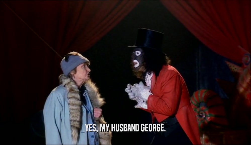 YES, MY HUSBAND GEORGE.
  