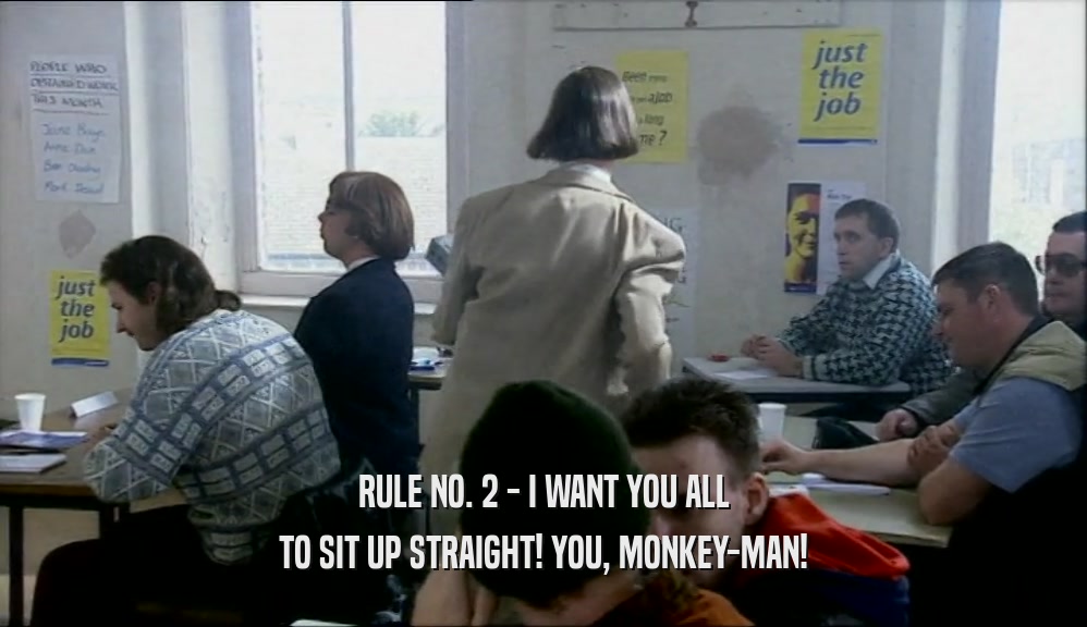 RULE NO. 2 - I WANT YOU ALL TO SIT UP STRAIGHT! YOU, MONKEY-MAN! 