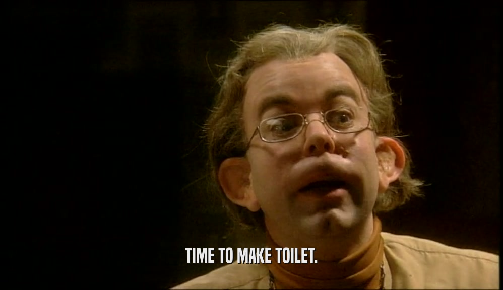 TIME TO MAKE TOILET.  