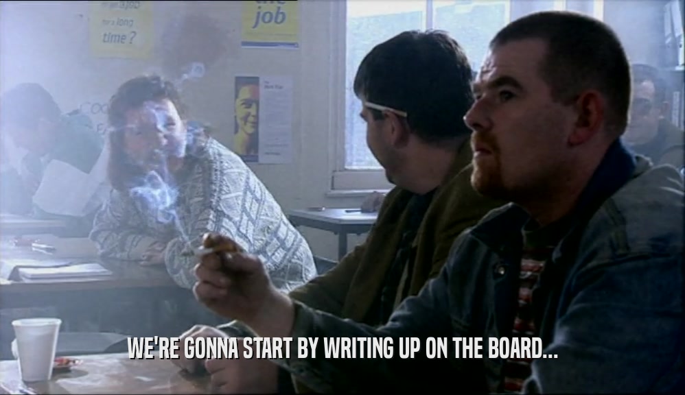 WE'RE GONNA START BY WRITING UP ON THE BOARD...  