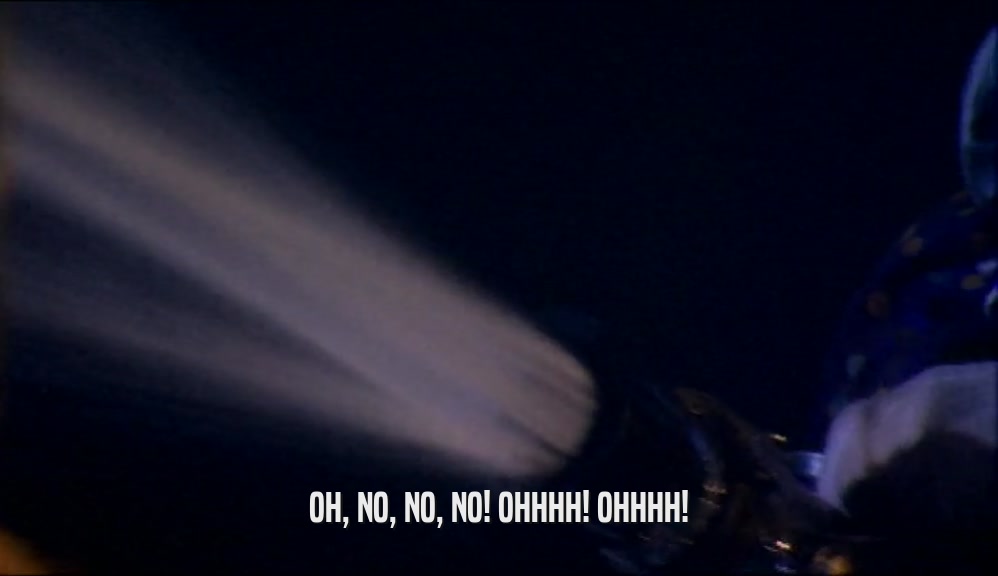 OH, NO, NO, NO! OHHHH! OHHHH!  